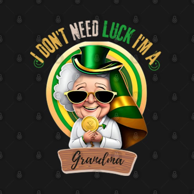 I Don't Need Luck I'm a Grandma St. Patricks Day Shamrock by Adam4you