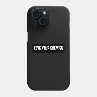 Love Your Enemies Christian Bumper Sticker Phone Case