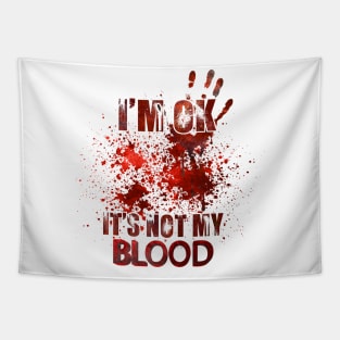 I'm Ok It's Not My Blood Tapestry