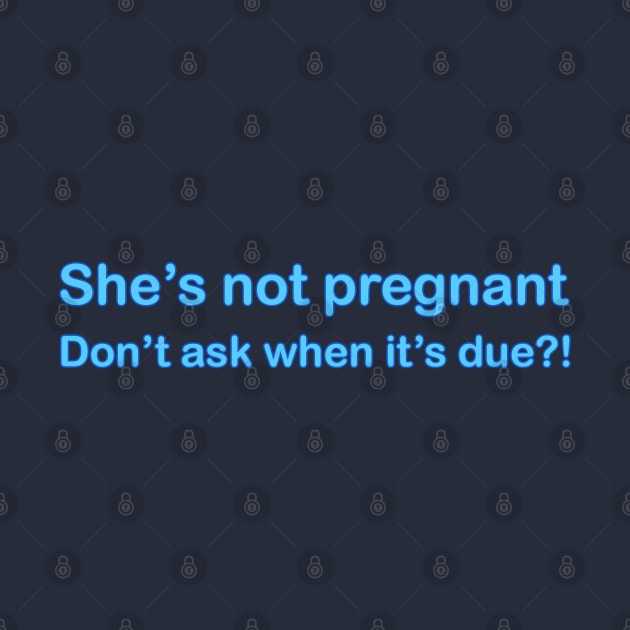 She's not Pregnant - Don't ask when it's due?! by KinkPigs