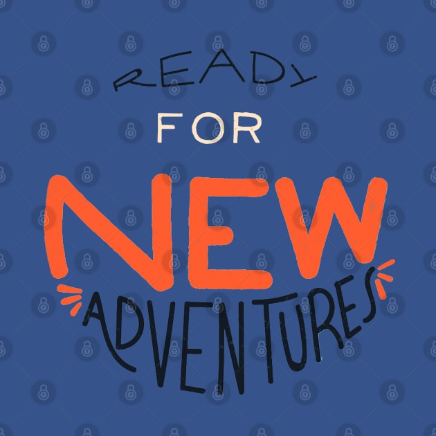 Ready For New Adventures by Mako Design 