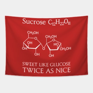 Sucrose - sweet like glucose - twice as nice Tapestry