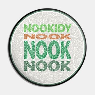 Phrase Nookidy Nook Nook Nook Green Circle Design Pin