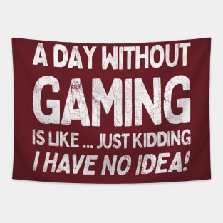 A Day Without Gaming Is Like.... Just Kidding I Have No Idea Tapestry