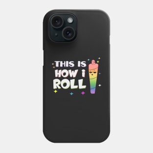 This is How I roll Phone Case