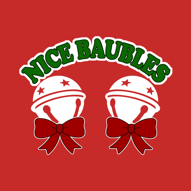 Nice Baubles Shirt - Offensive Christmas Shirts, If you love funny christmas tshirts, inappropriate gifts, offensive christmas t-shirt, offensive xmas by BlueTshirtCo