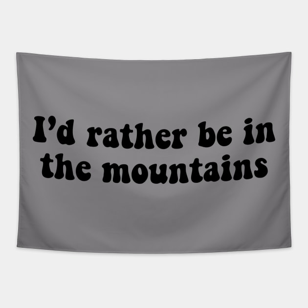 rather be in the mountains Tapestry by kennaplate