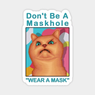 Don't be a maskhole ( Wear A Mask ) " Funny Cat Drawing " Magnet