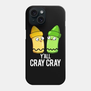 Yall Cray Cray Cute Crazy Crayon Pun Phone Case