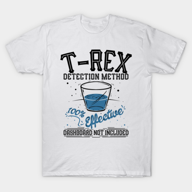 Discover DINOSAUR / T REX: TRex Detection Method - Funny Trex - T-Shirt