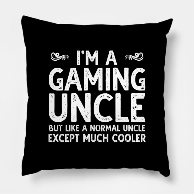 I Am A Gaming Uncle T-Shirt Funny Video Gamer Gift Pillow by DragonTees