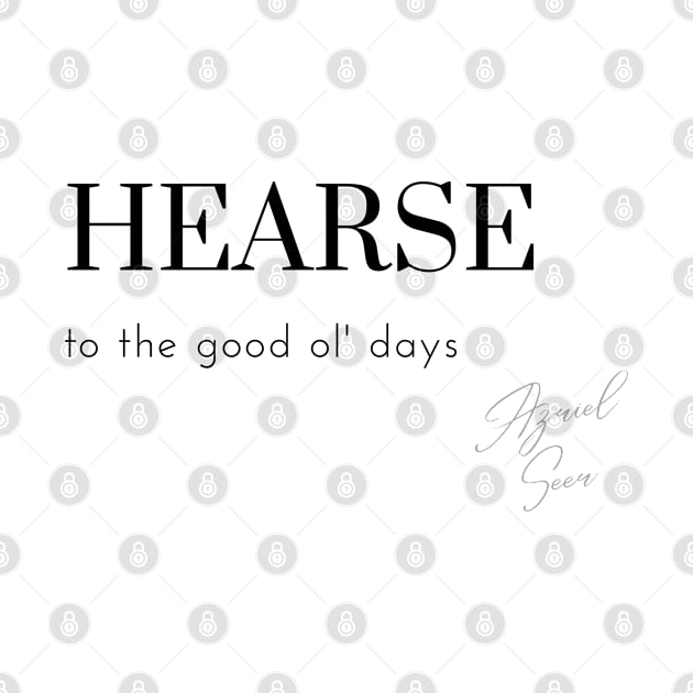 Hearse to the good ol' days by Azriel | Seer 