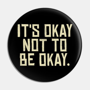 It's Okay Not to Be Okay. Pin