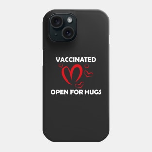 Vaccinated Open For Hugs - Immunization Pro-Vaccine - White Lettering Phone Case