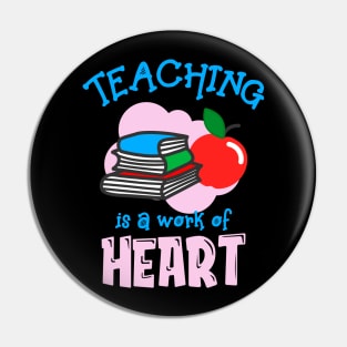 Teaching Is A Work Of Heart Teacher Pin