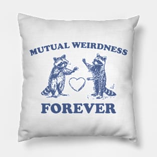 Mutual Weirdness Retro T-Shirt, Funny Raccoon Lovers T-shirt, Trash Panda Shirt, Vintage 90s Gag Unisex Shirt, Funny Cute Shirt Gift Pillow