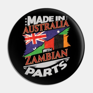 Made In Australia With Zambian Parts - Gift for Zambian From Zambia Pin