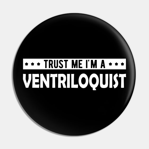 Ventriloquist - Trust me I'm a ventriloquist Pin by KC Happy Shop