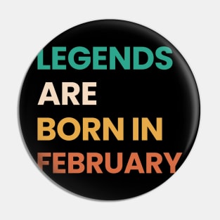 legends are born in february Pin