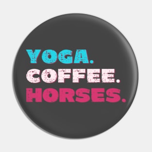 Yoga. Coffee. Horses. Pin