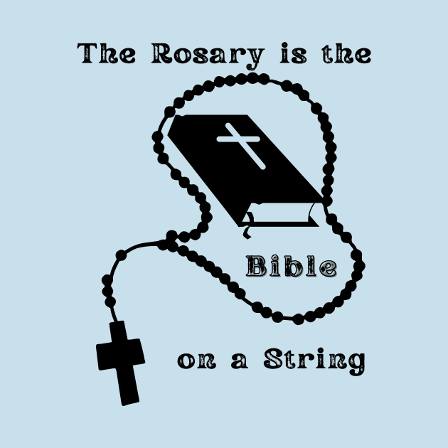 The Rosary is the Bible on a String by Mr.Dom store