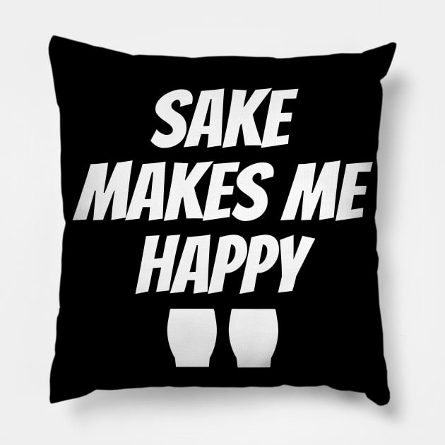 Sake Makes Me Happy Pillow by LunaMay