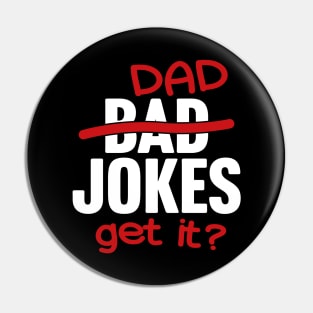 Bad Jokes Slash Dad Jokes Get It? Pin