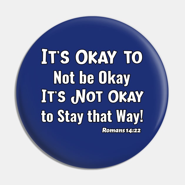 Pastor Inspired! It's Okay to Not be Okay It's Not Okay to Stay that Way! Christian design. Pin by KSMusselman