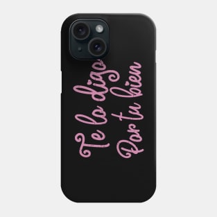 Te lo digo por tu bien - pink design Phone Case