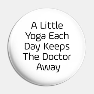 A Little Yoga Each Day Keeps The Doctor Away Pin