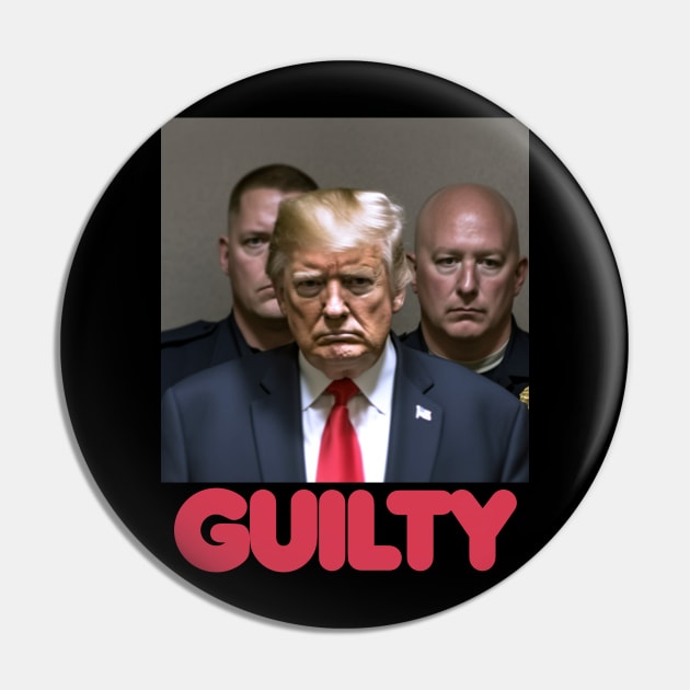 Donald Trump GUILTY Pin by TeeLabs