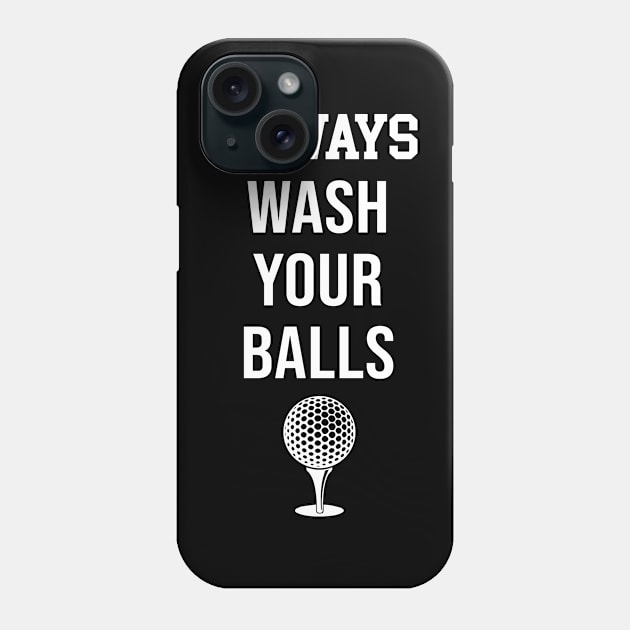 Always Wash Your Balls Phone Case by sandyrm