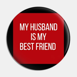 My husband is my best friend Pin