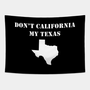 Don't California My Texas Tapestry