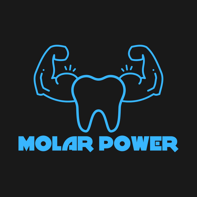 Molar power by MikeysTeeShop