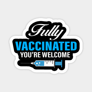 Fully Vaccinated you're welcome Magnet