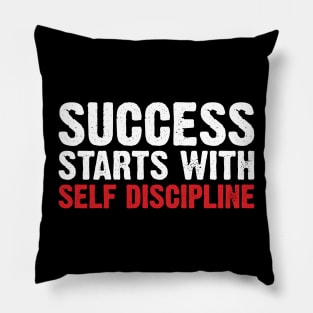 Success Starts With Self Discipline Pillow