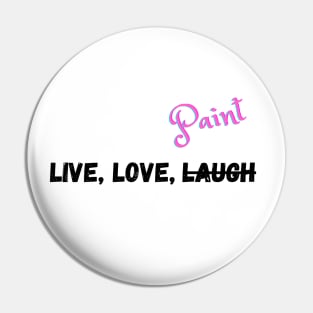 Live, Love, and Do what you want Pin