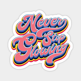 Never Stop Glowing - 70s Style Magnet