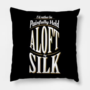 I'd Rather Be Painfully Held Aloft Aerial Circus Pillow