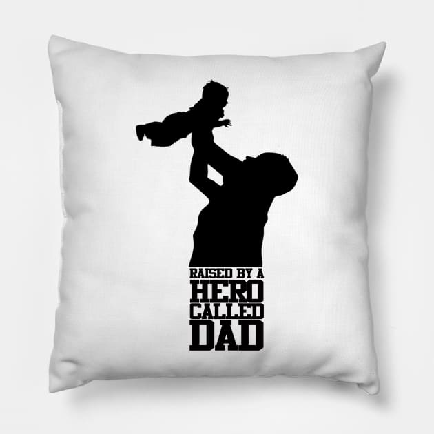 Raised By A Hero Called Dad Fathers Day Design and Typography Pillow by Mustapha Sani Muhammad