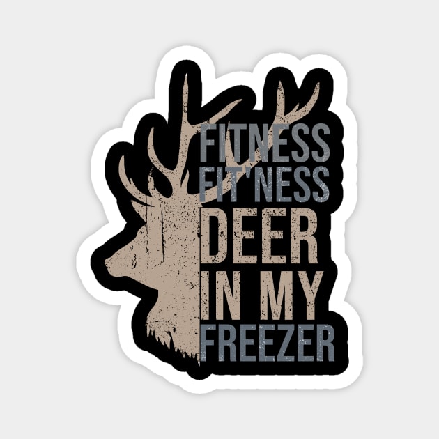 Funny Hunter Dad Im into fitness deer in my freezer Hunting Magnet by hs studio