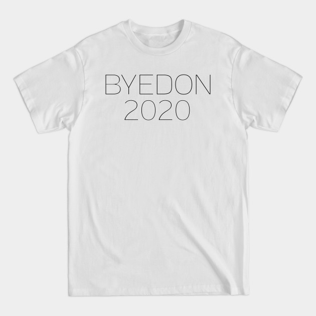 Discover BYEDON 2020 - Byedon 2020 Joe Biden 2020 - T-Shirt