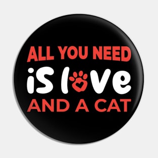 Fun Cat Shirts for Girls Guys All You Need is Love and a Cat Pin