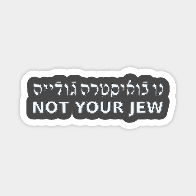 Not Your Jew (Ladino / Feminine) Magnet by dikleyt