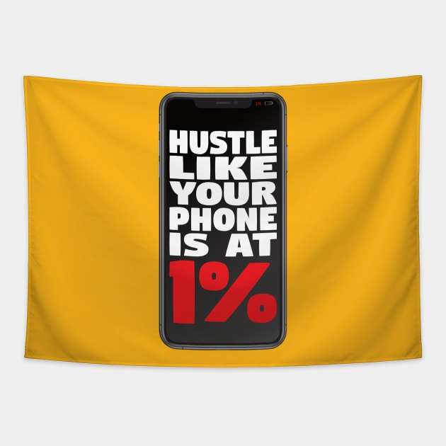 Hustle Like Your Phone is at 1% Tapestry by geekers25