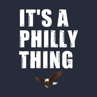 It's a Philly thing T-Shirt