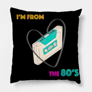 I'm from the 80's Pillow