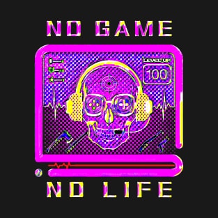 Gamer no game, no life T-Shirt