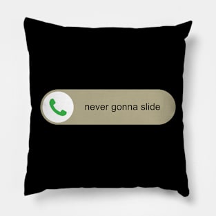 Never gonna slide Pillow